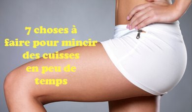 7 choses à faire pour mincir des cuisses rapidement